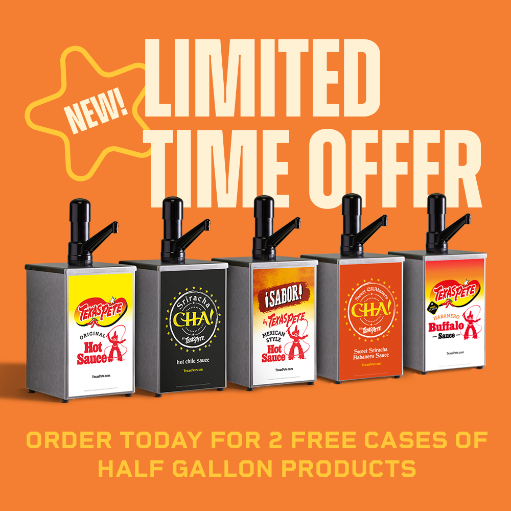 Limited time offer – Order today and receive 2 FREE cases of half-gallon Texas Pete® product.